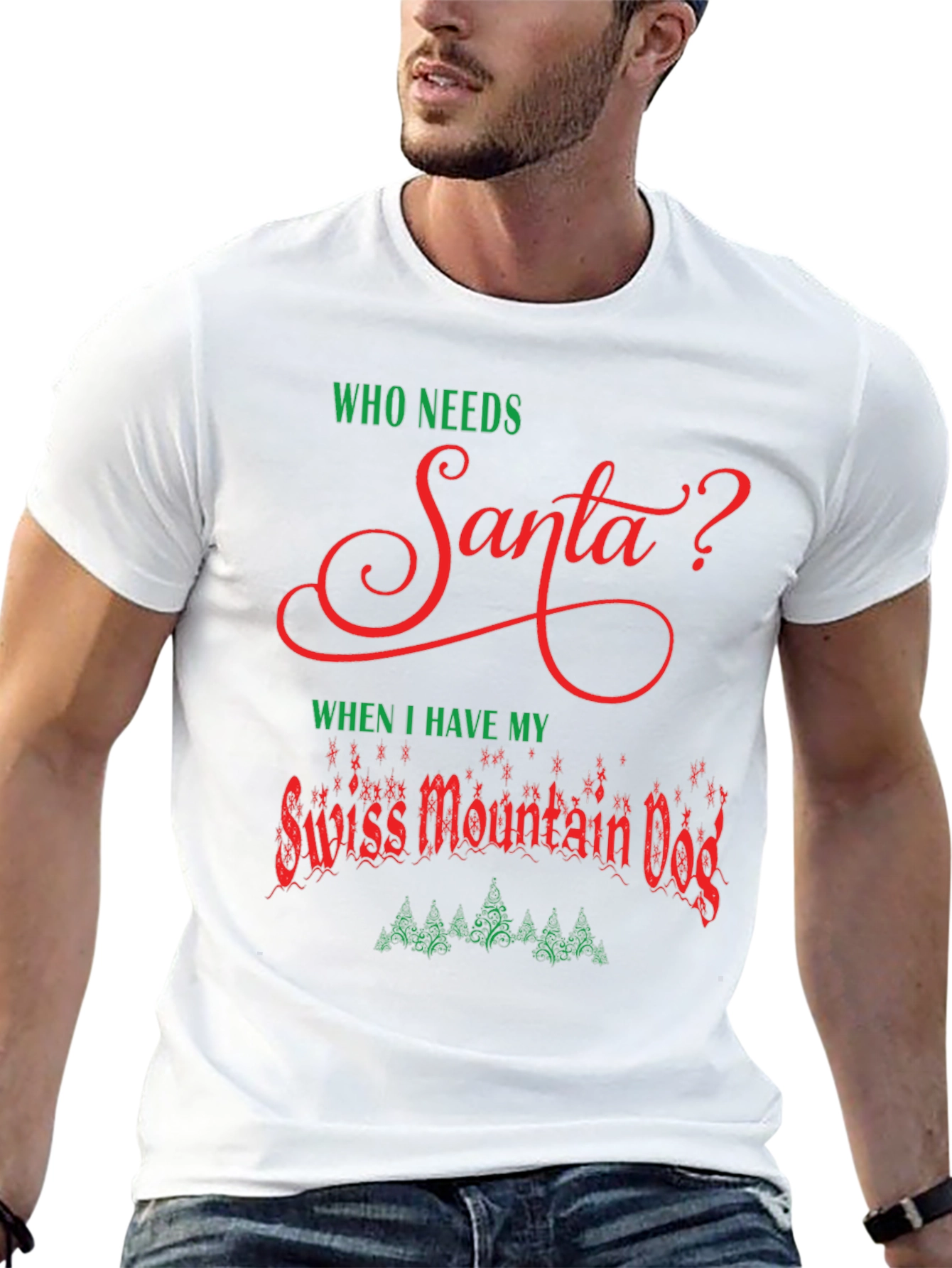 Who Needs Santa? Swiss Mountain Dog Christmas T-Shirt