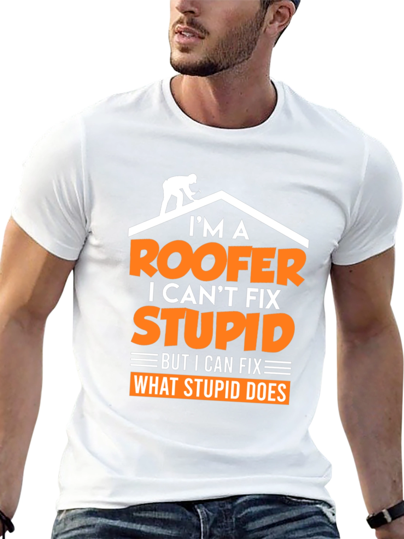 Roofer T-Shirt: I Cant Fix Stupid