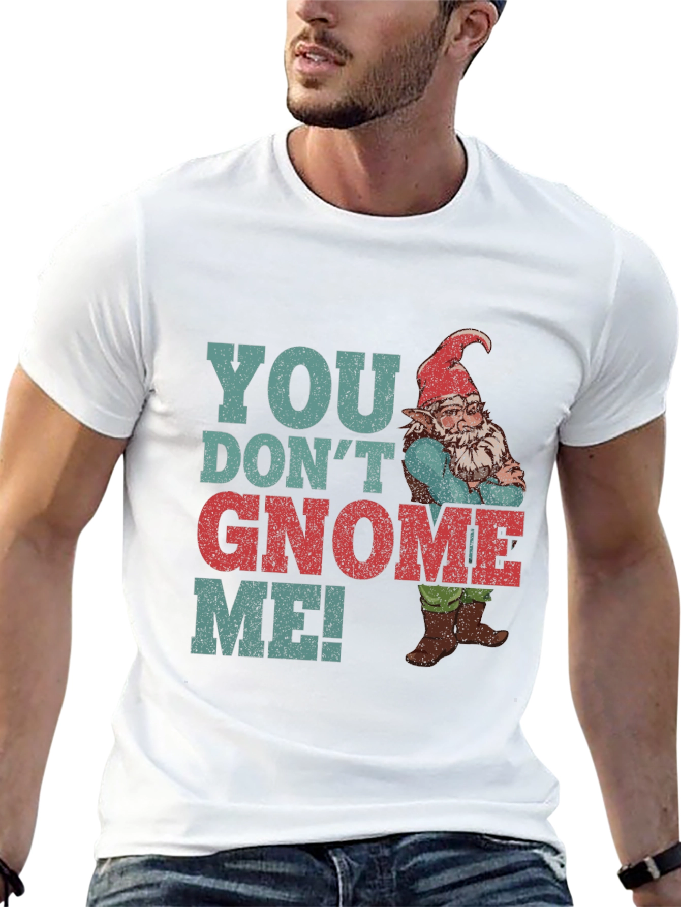 You Dont Gnome Me! Novelty Graphic Tee