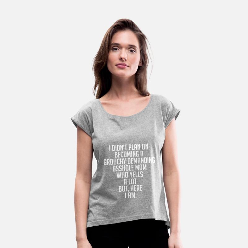 Plan On Becoming A Grouchy Demanding Asshole Mom