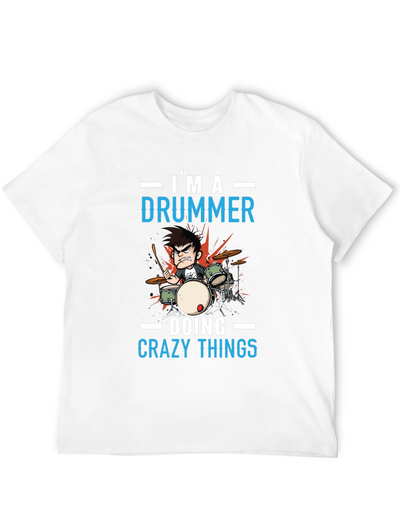 Im a Drummer T-Shirt - Crazy Things