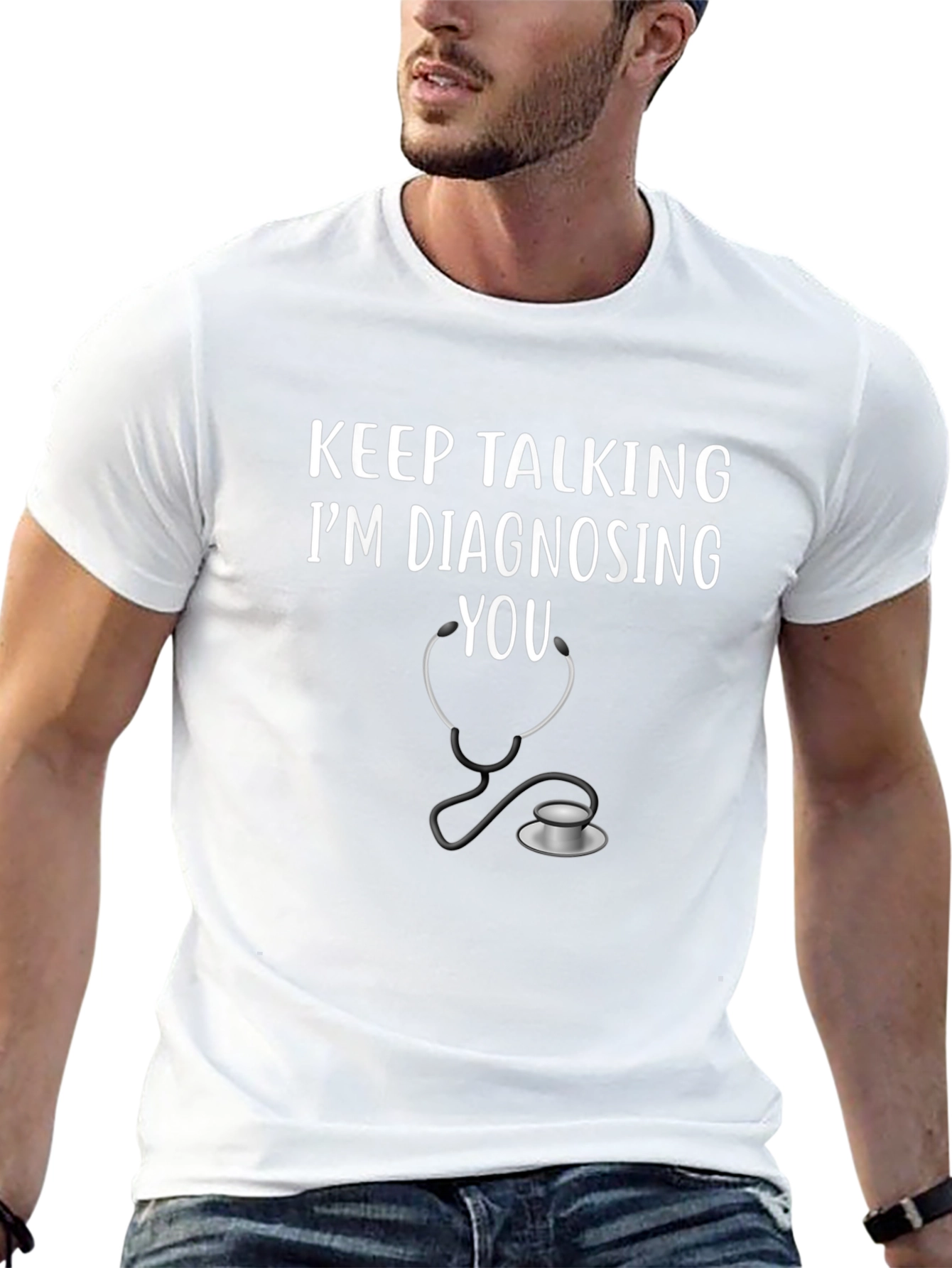 Keep Talking Im Diagnosing You T-Shirt
