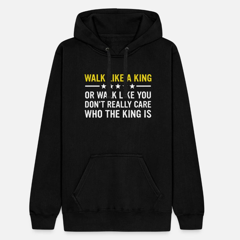 Walk Like A King Or Like You Don’t Care