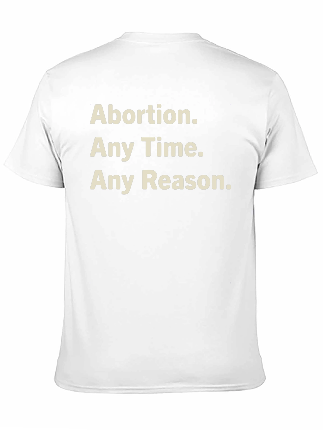 Pro-Choice T-Shirt - Abortion Any Time Any Reason