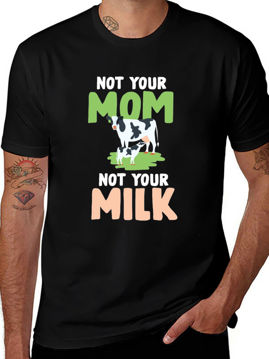 Not Your Mom Not Your Milk Tee