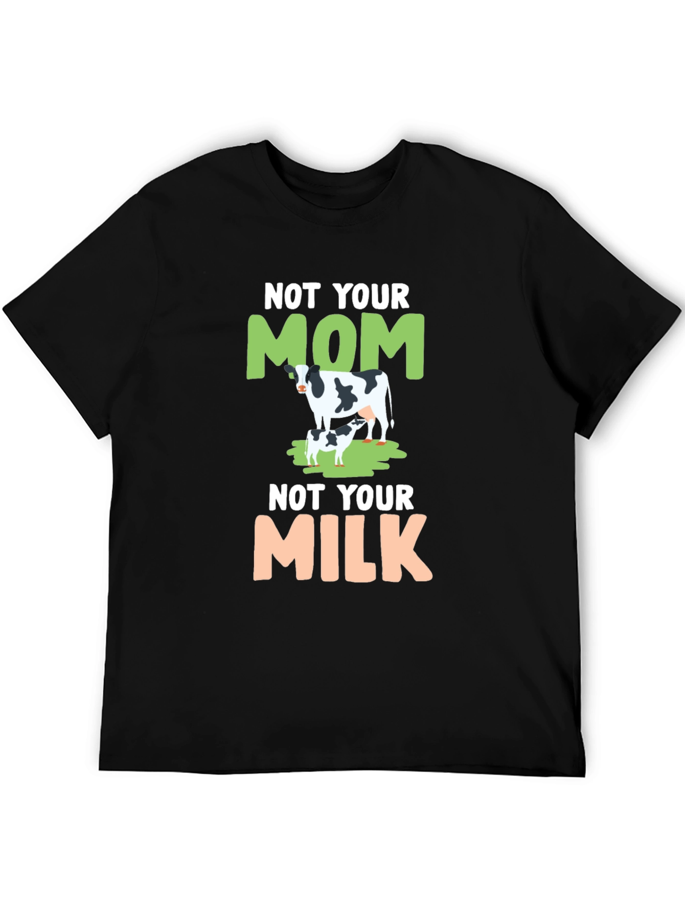 Not Your Mom Not Your Milk Tee