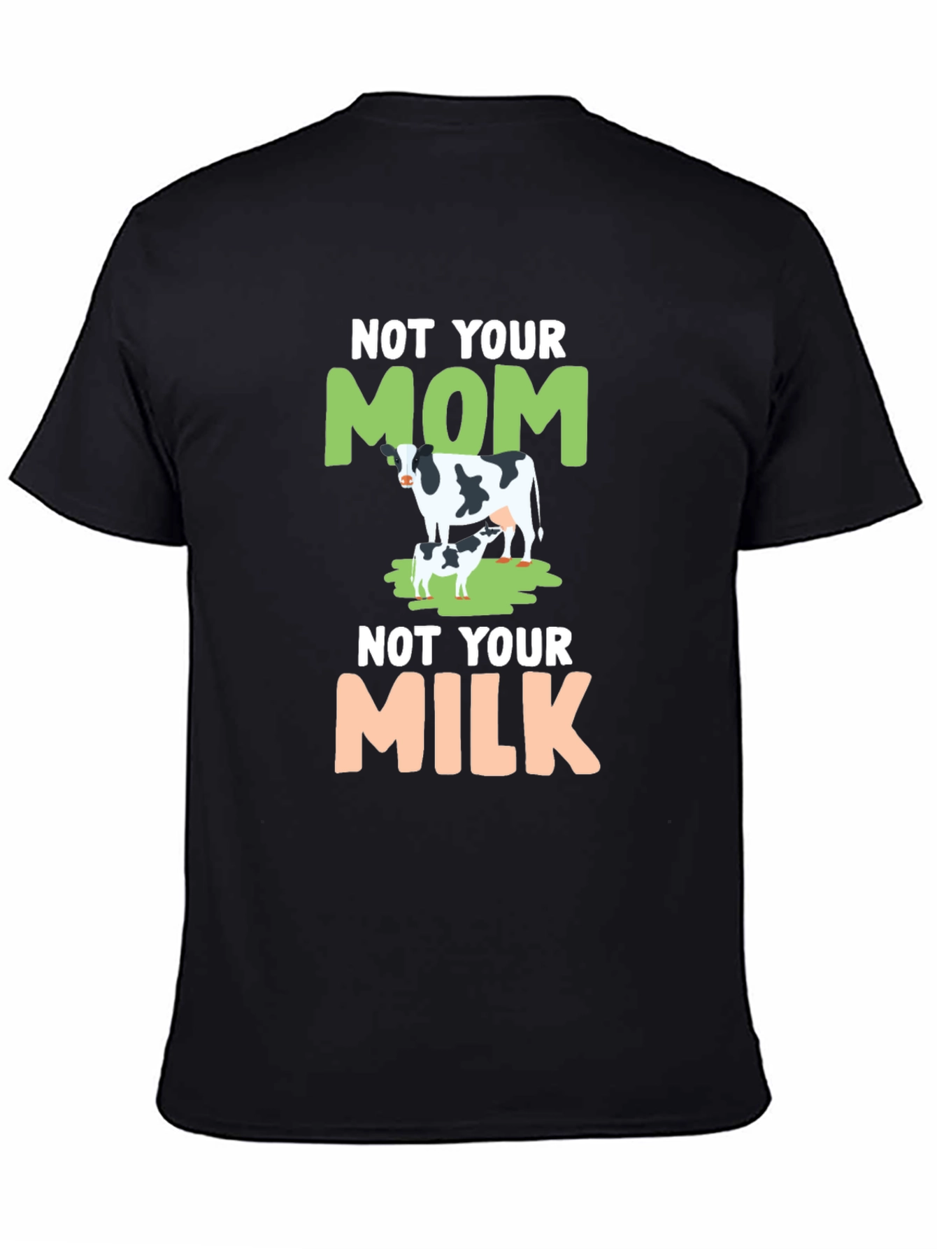 Not Your Mom Not Your Milk Tee