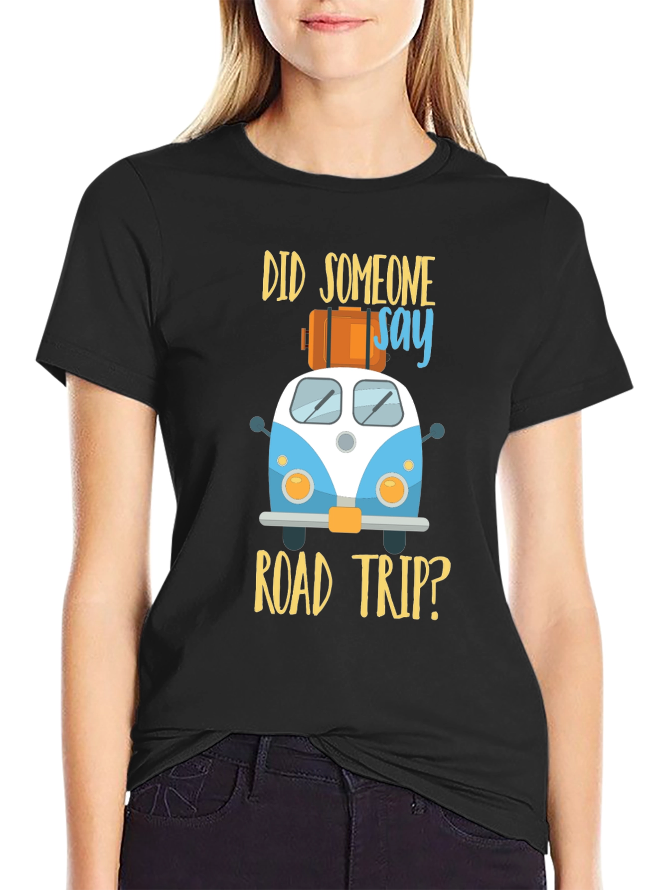 Road Trip T-Shirt - Did Someone Say Road Trip?