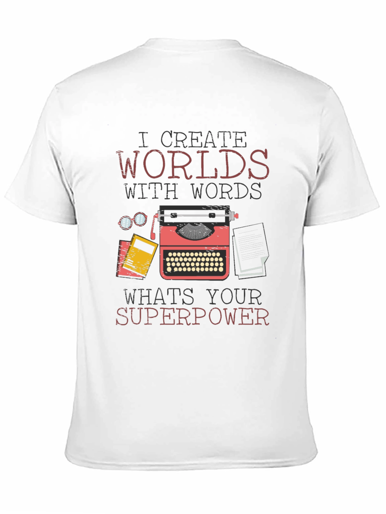I Create Worlds With Words T-Shirt