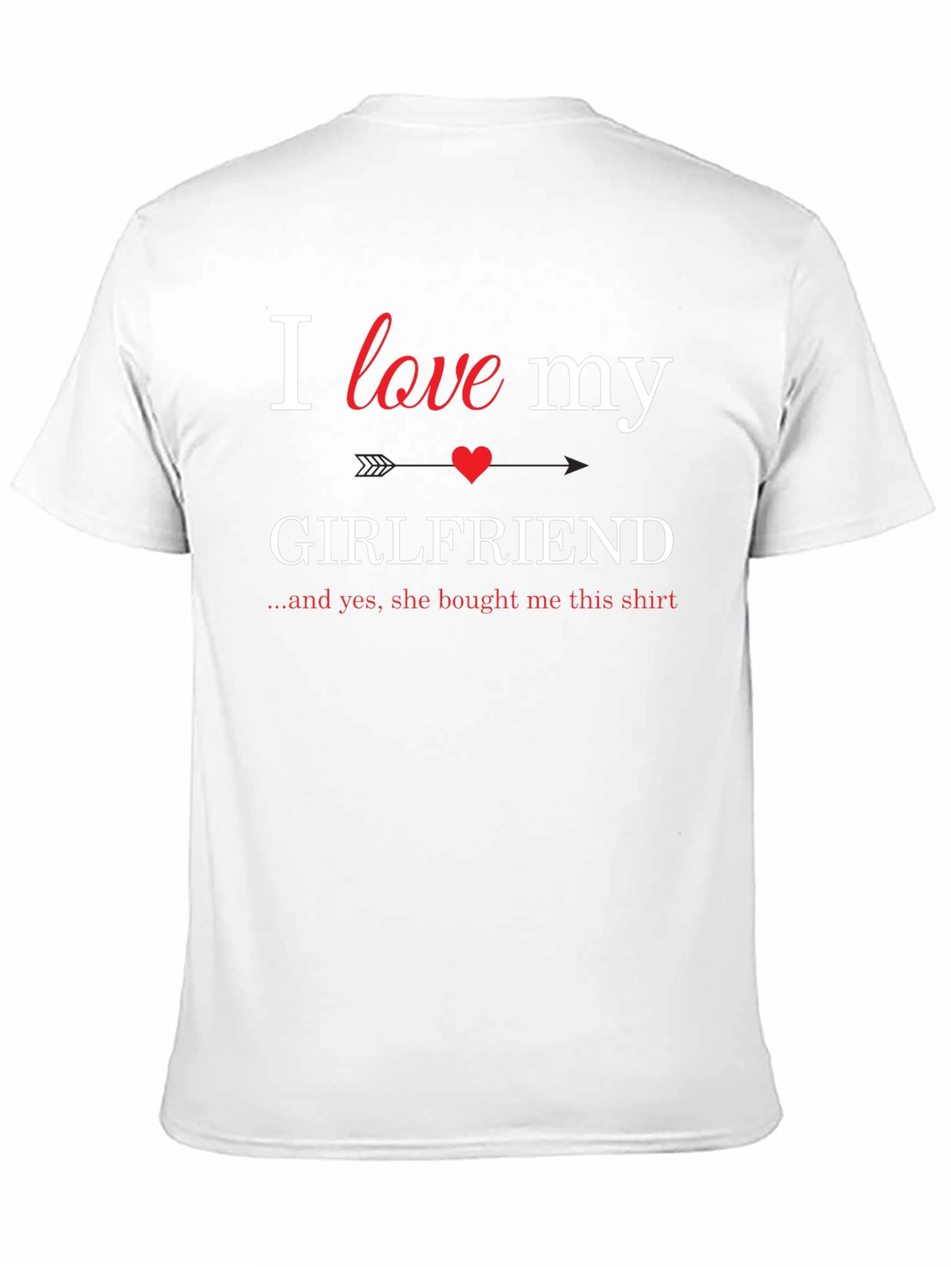 I Love My Girlfriend T-Shirt