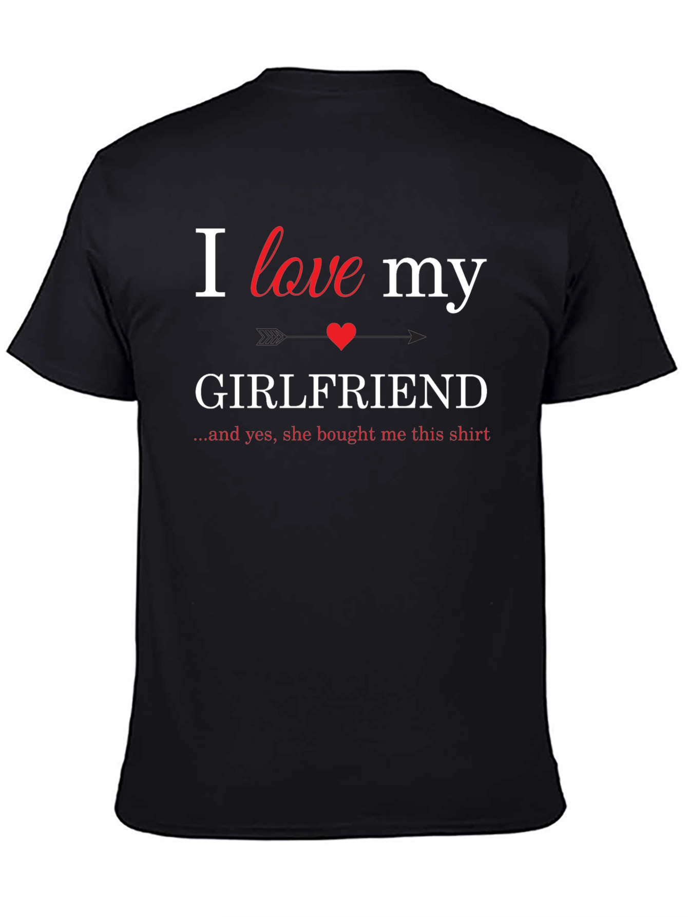 I Love My Girlfriend T-Shirt