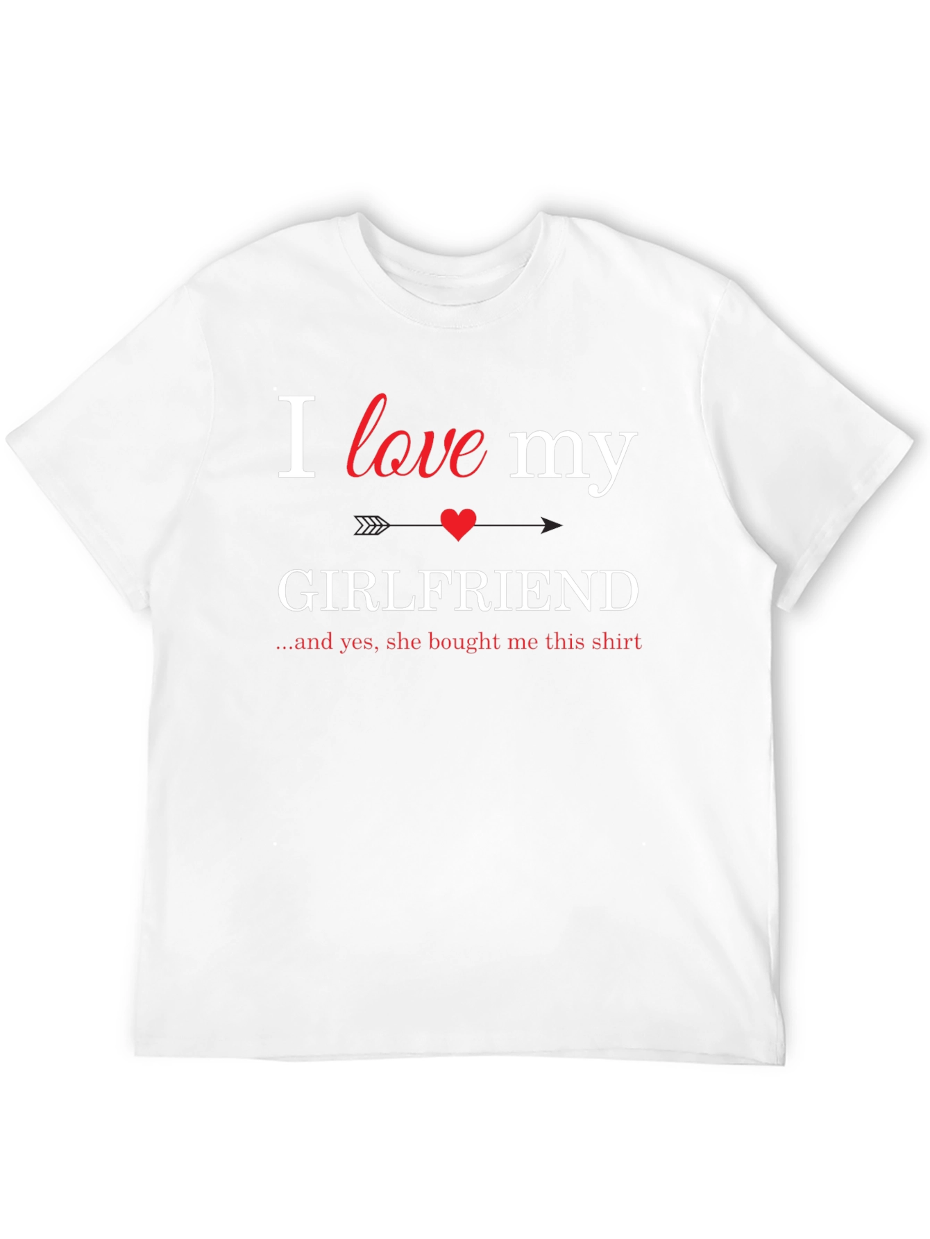 I Love My Girlfriend T-Shirt