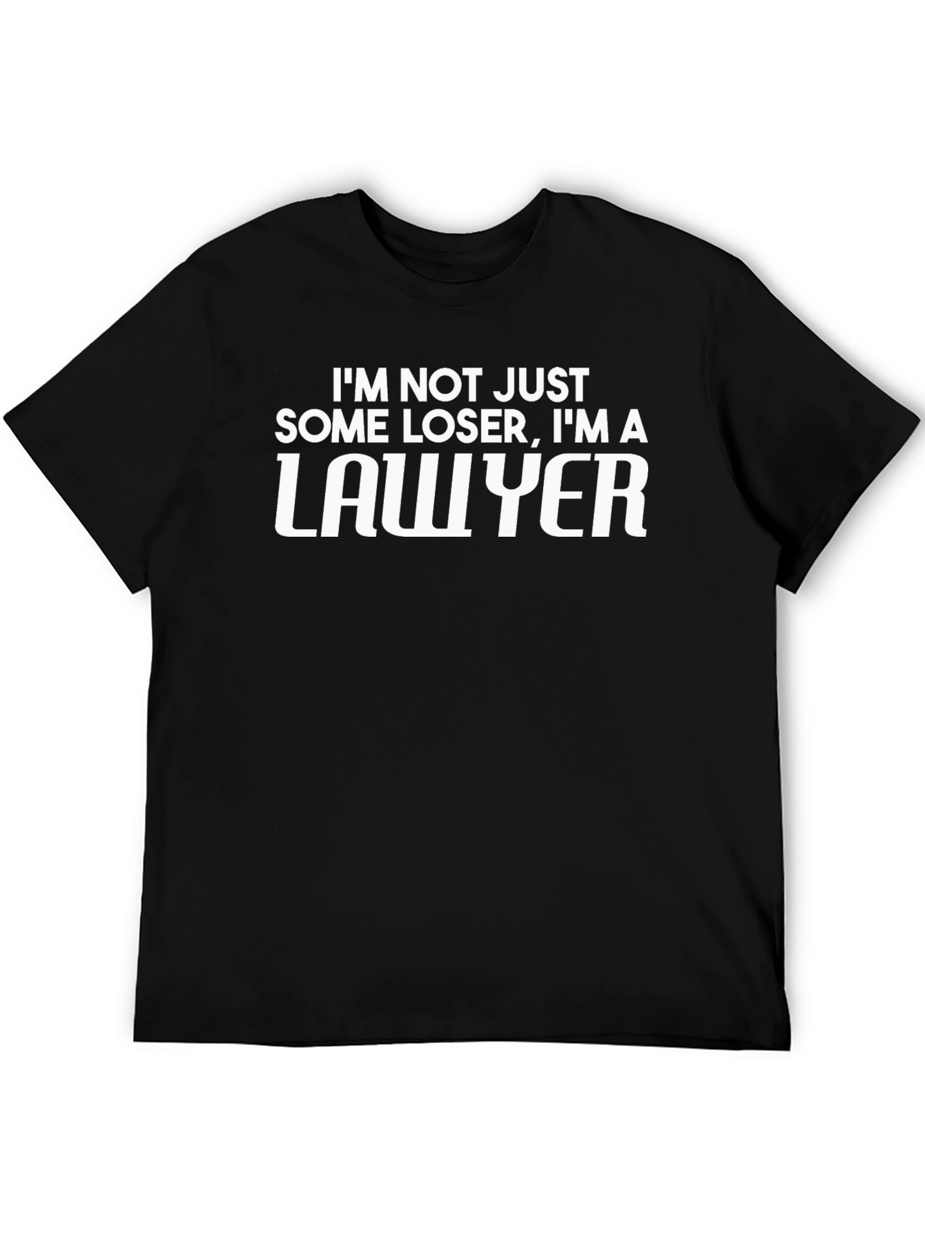 Lawyer Humor T-Shirt - Not Just Some Loser