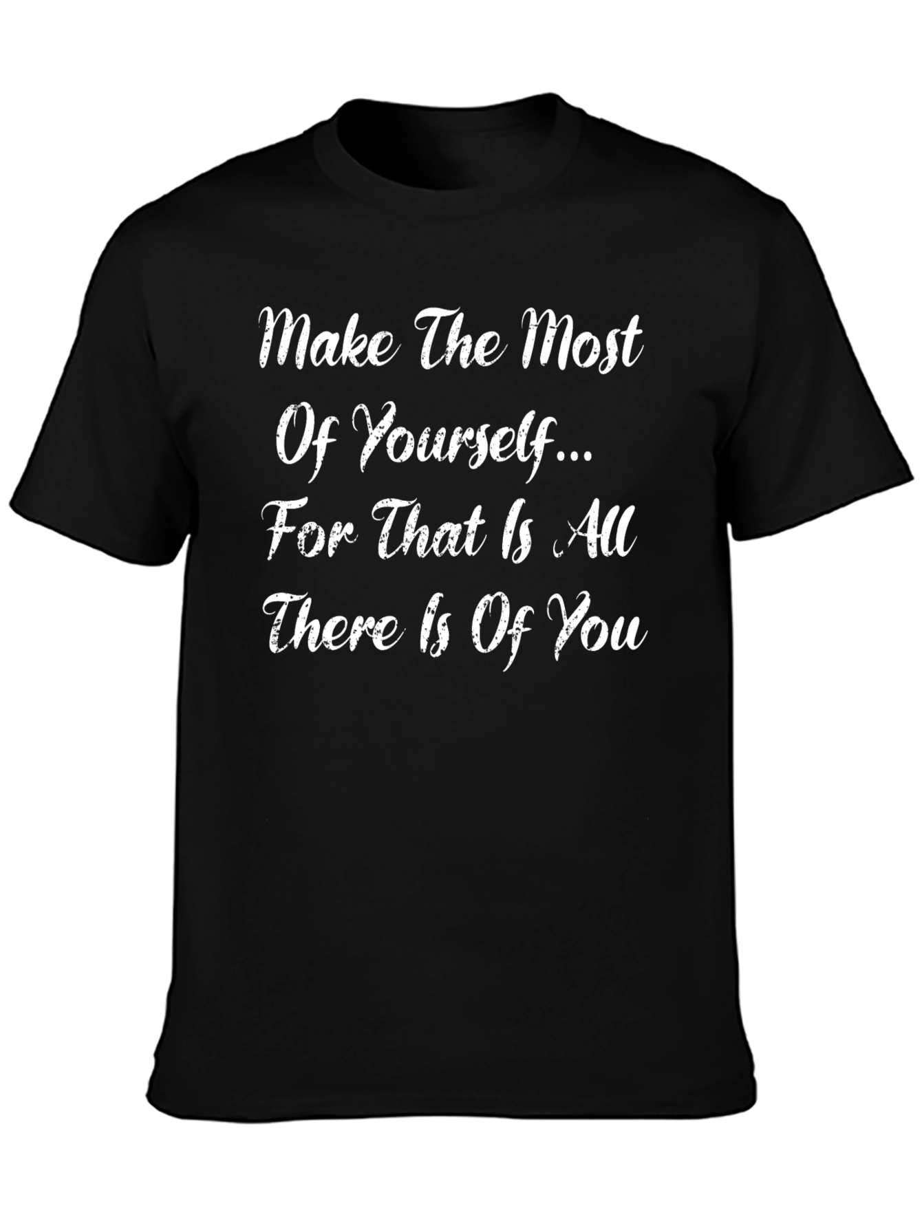 Inspirational T-Shirt - Make the Most of Yourself
