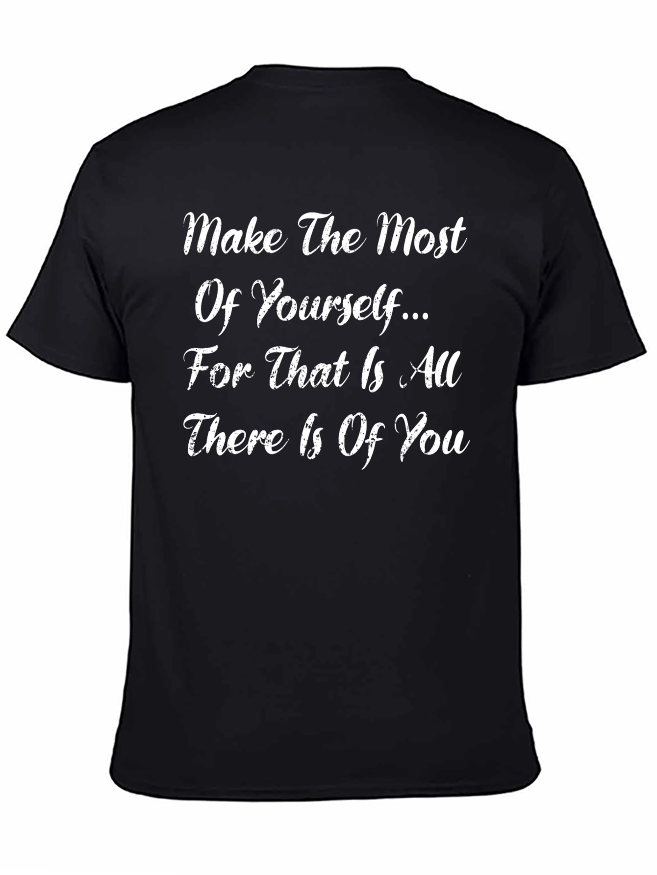 Inspirational T-Shirt - Make the Most of Yourself