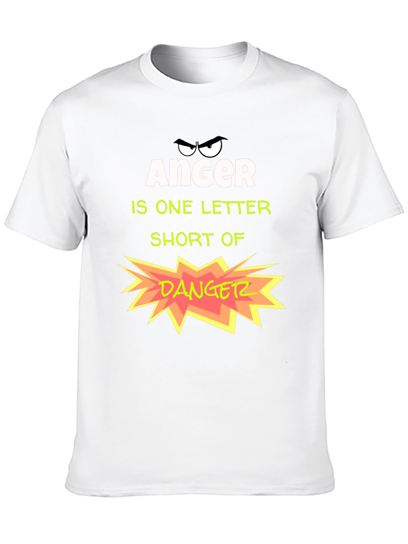 Anger is One Letter Short of Danger T-Shirt