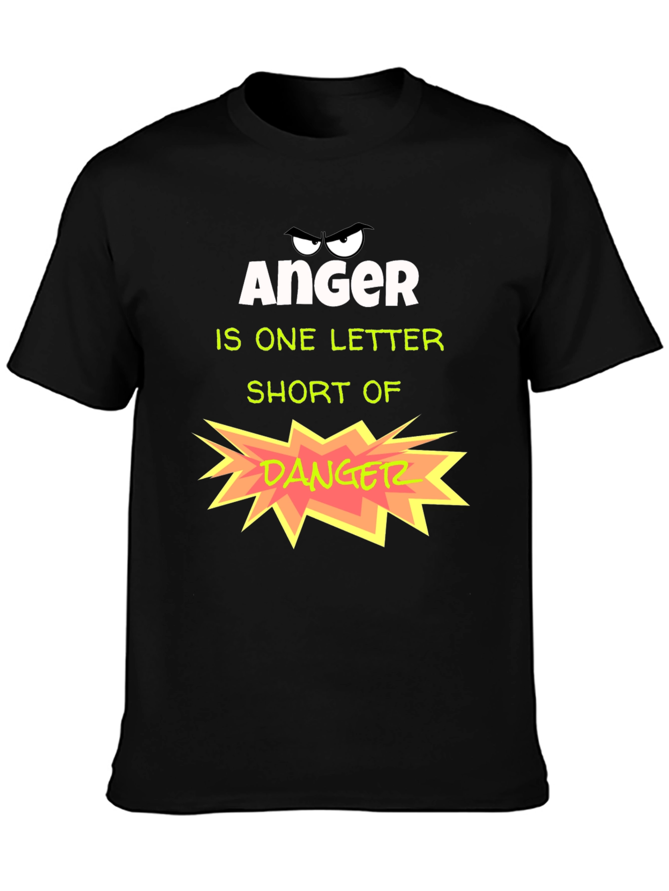 Anger is One Letter Short of Danger T-Shirt