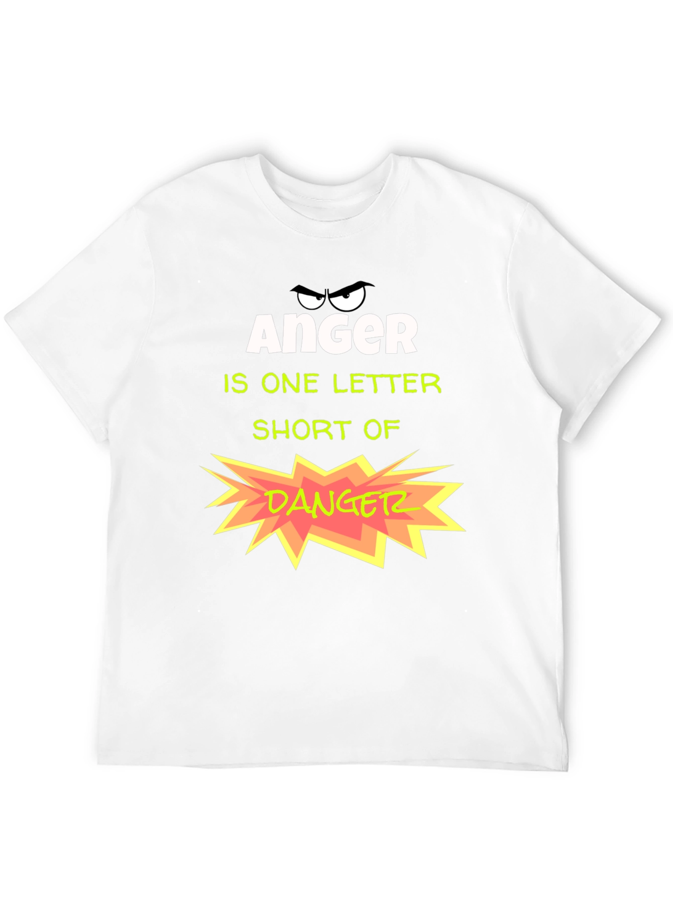 Anger is One Letter Short of Danger T-Shirt