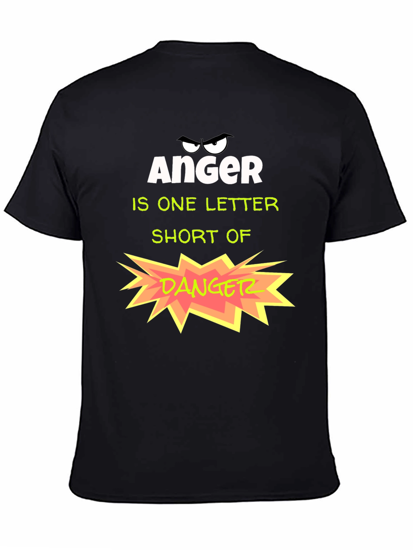 Anger is One Letter Short of Danger T-Shirt
