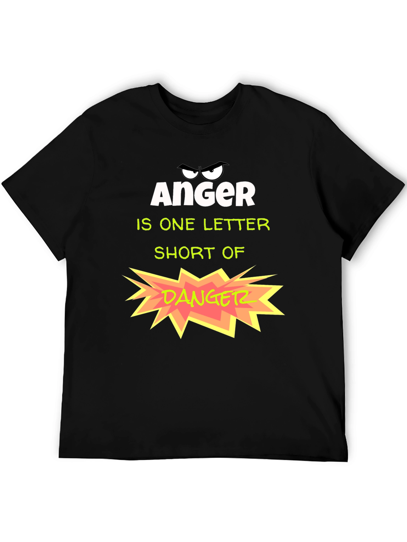 Anger is One Letter Short of Danger T-Shirt