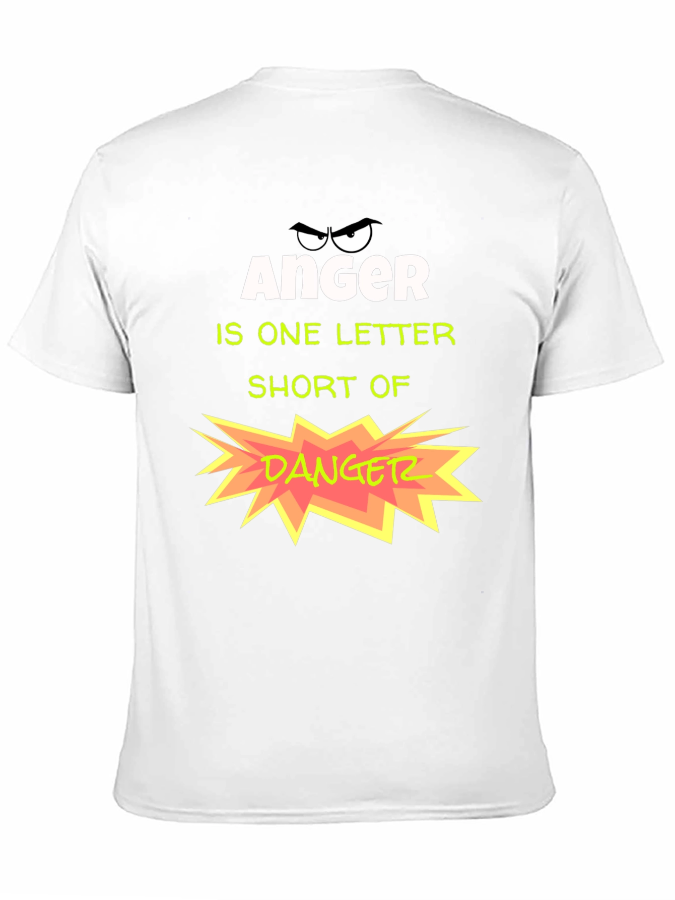 Anger is One Letter Short of Danger T-Shirt