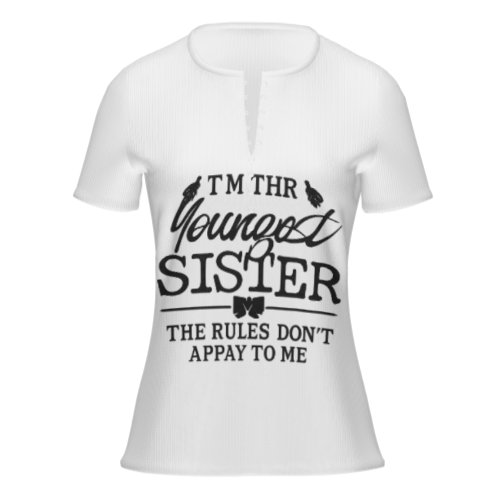 I'm The Youngest Sister The Rules Don't Apply To Me Funny Family Graphic T-Shirt(z1108)