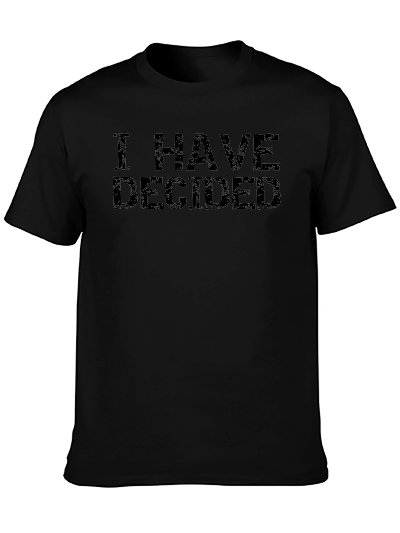 I Have Decided Black Graphic Tee - Casual Style