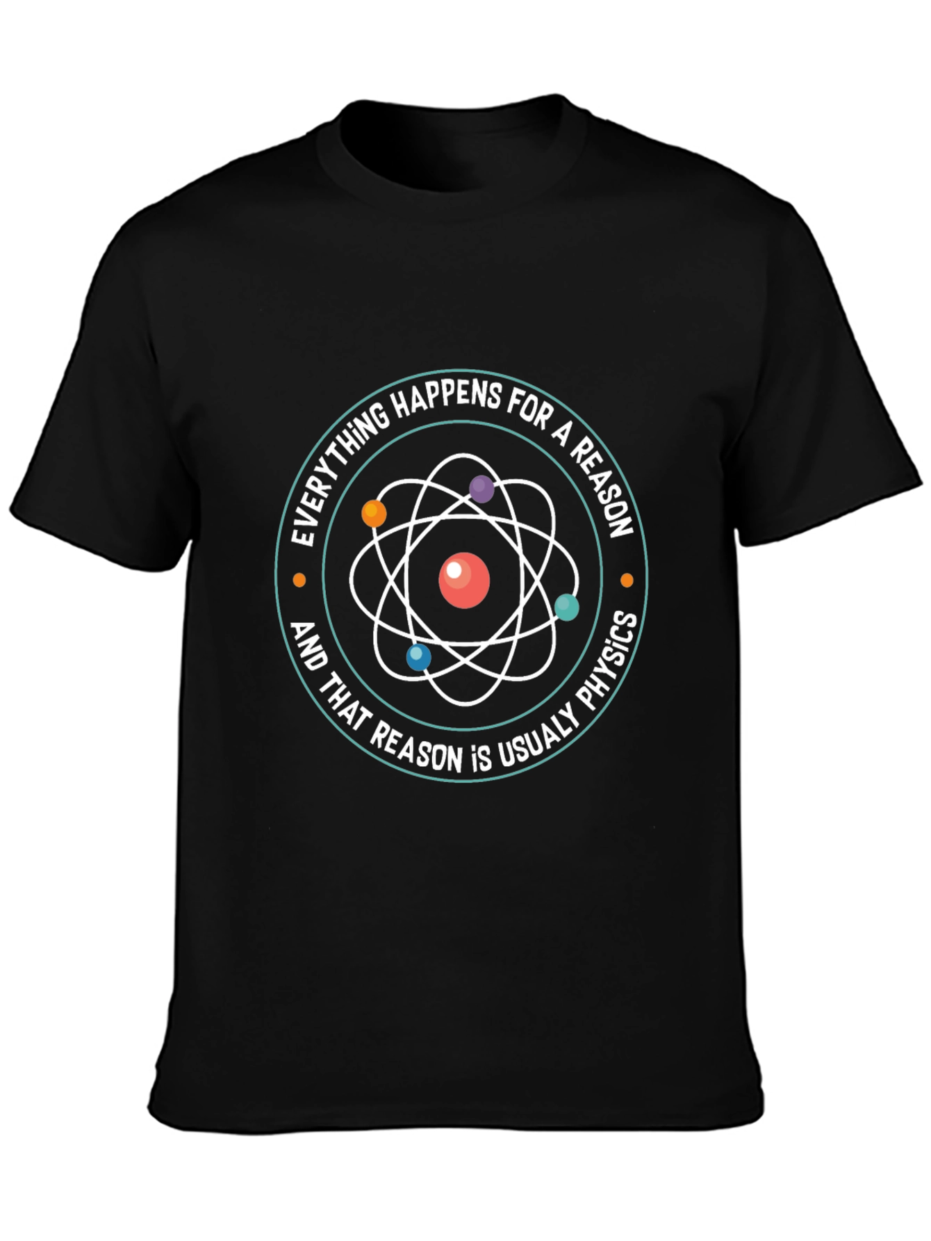Physics T-Shirt - Everything Happens For A Reason