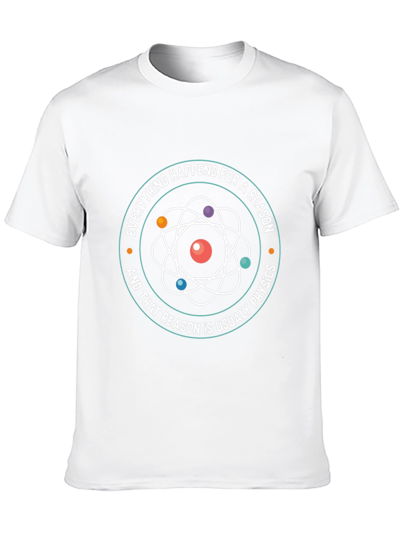 Physics T-Shirt - Everything Happens For A Reason