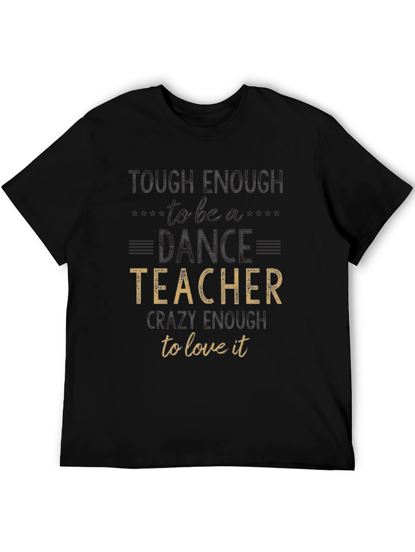 Dance Teacher T-Shirt - Tough Enough To Teach!