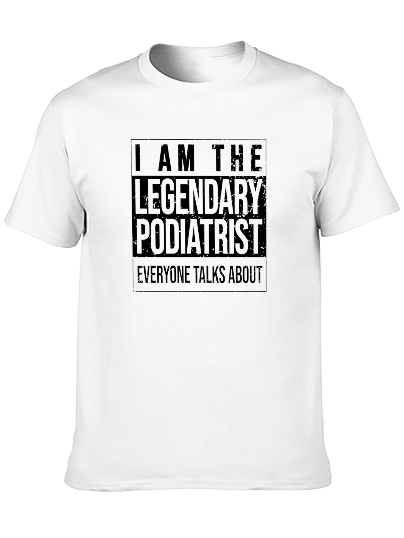 Legendary Podiatrist T-Shirt - Soft Cotton Tee
