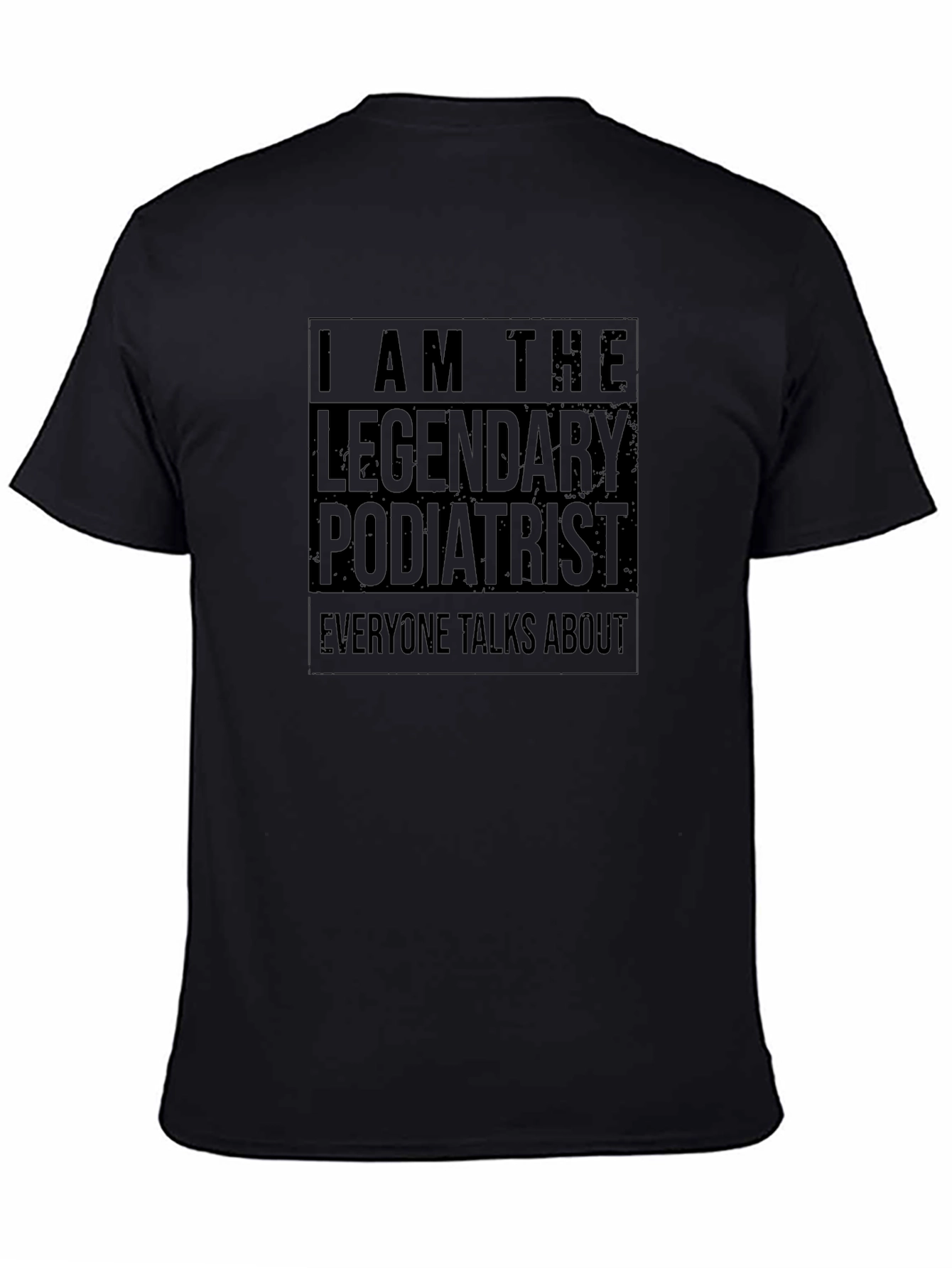 Legendary Podiatrist T-Shirt - Soft Cotton Tee