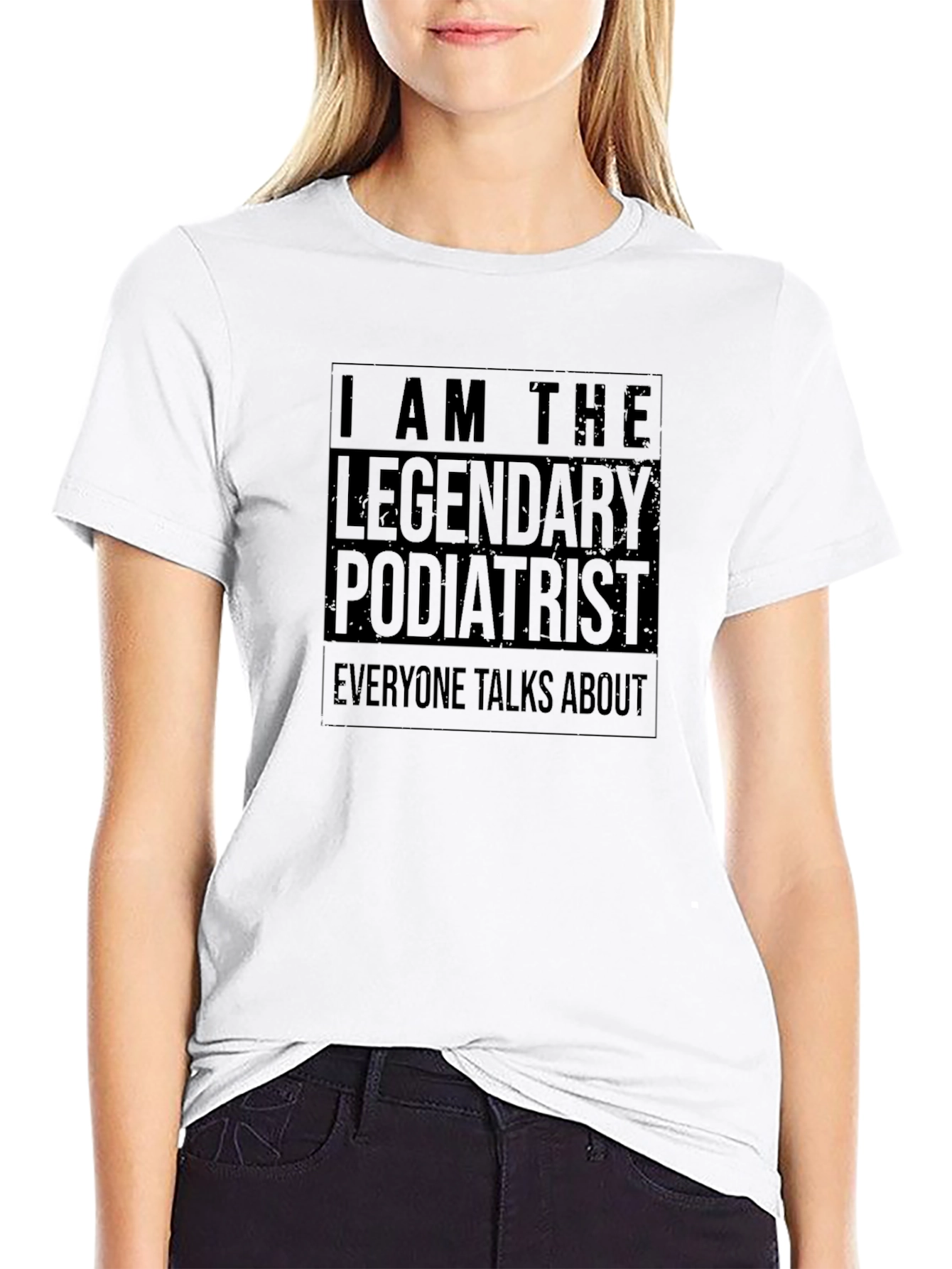Legendary Podiatrist T-Shirt - Soft Cotton Tee