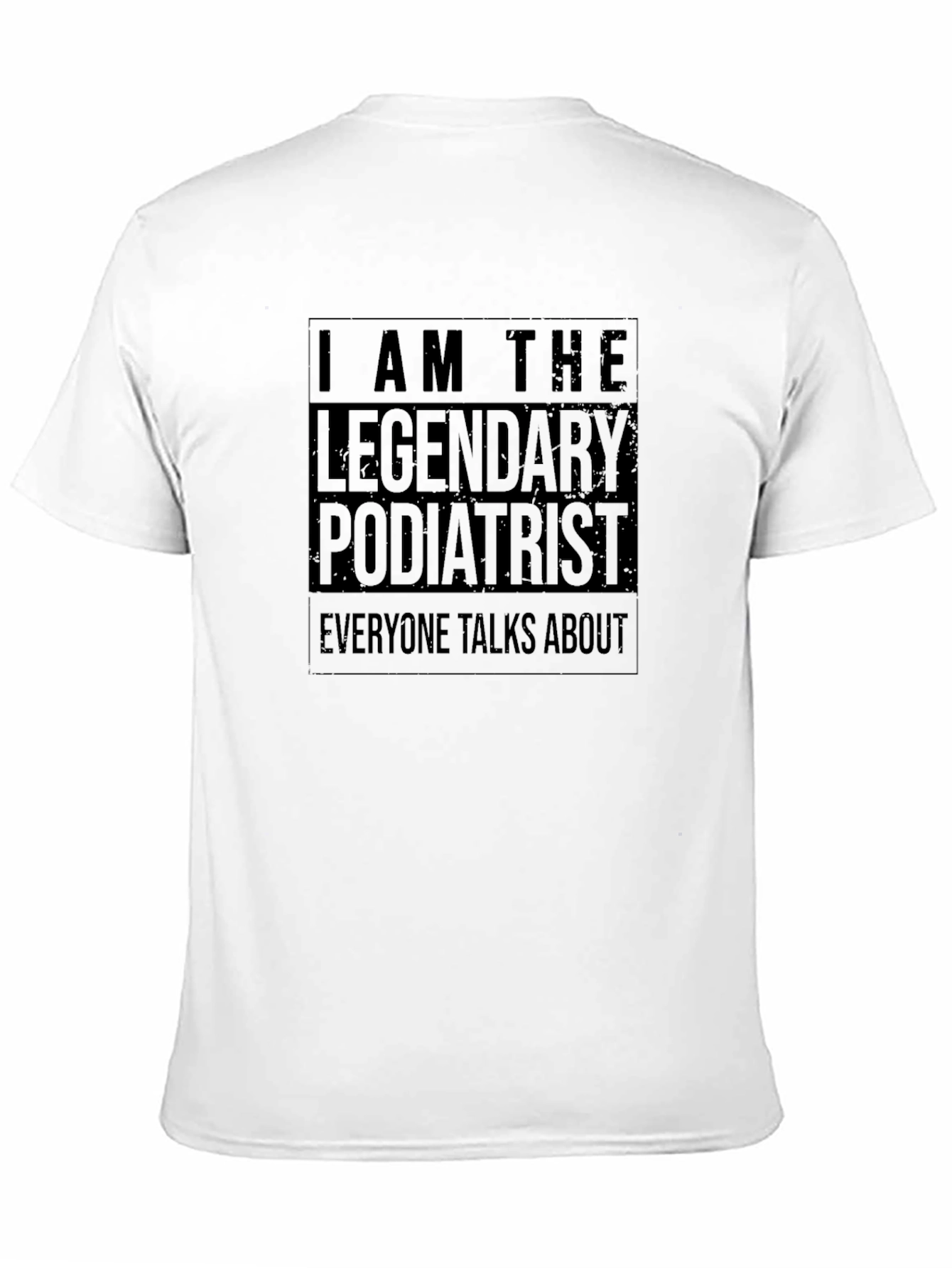 Legendary Podiatrist T-Shirt - Soft Cotton Tee