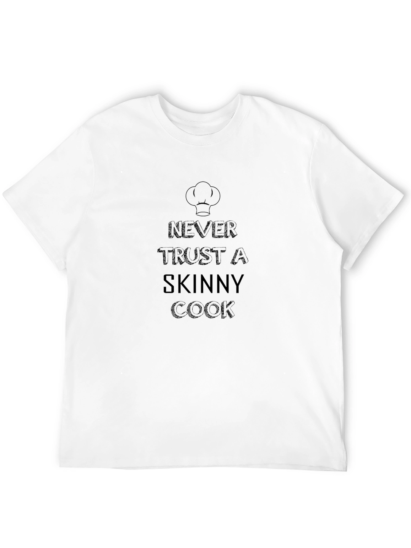 Never Trust a Skinny Cook Graphic T-Shirt