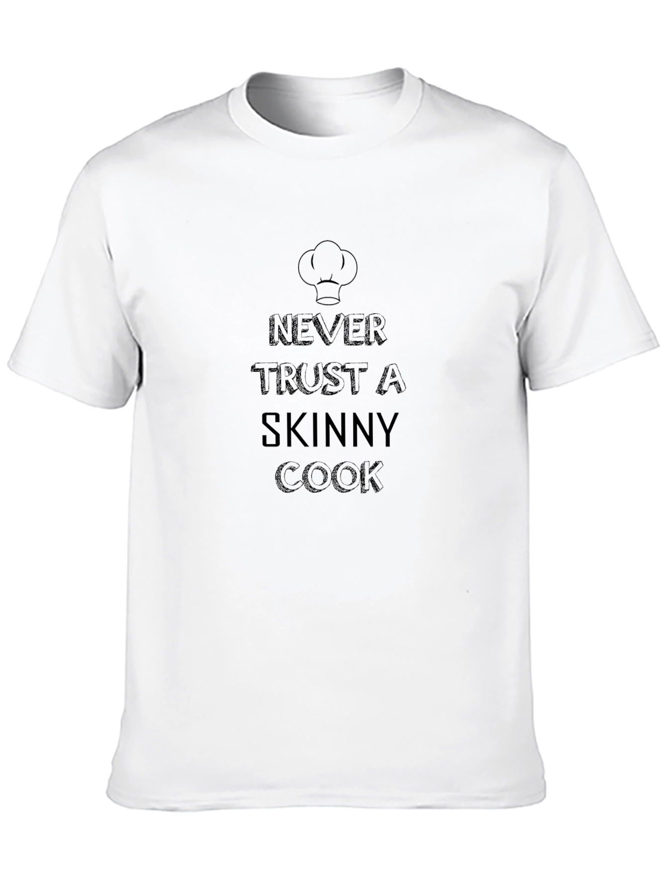 Never Trust a Skinny Cook Graphic T-Shirt