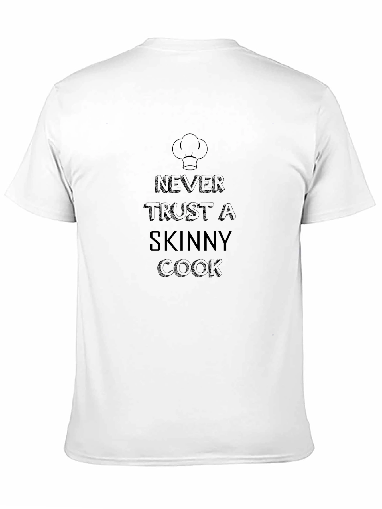 Never Trust a Skinny Cook Graphic T-Shirt