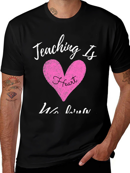 Teaching Is Heart T-Shirt Teacher Appreciation Gift