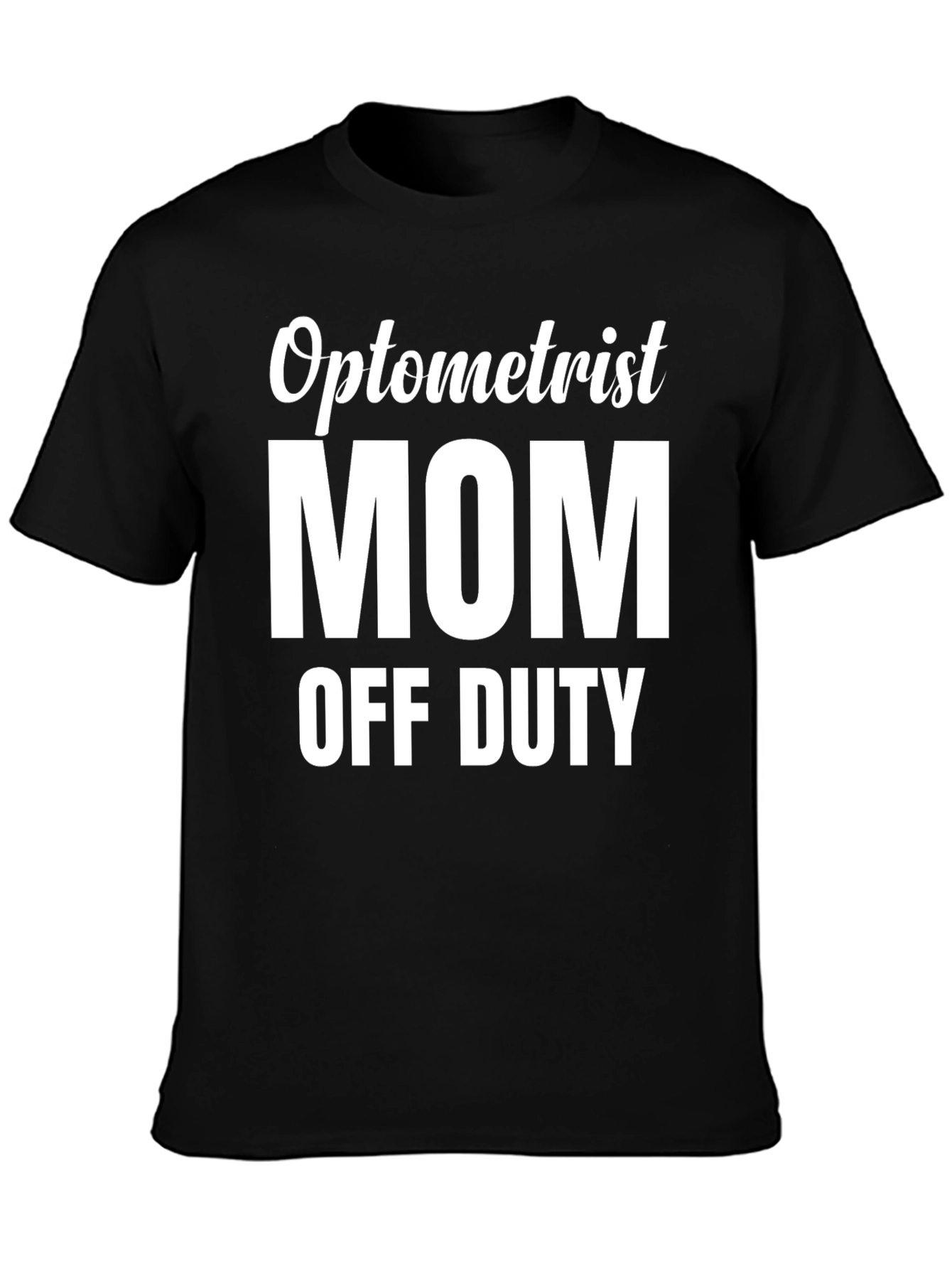 Optometrist Mom Off Duty T-Shirt