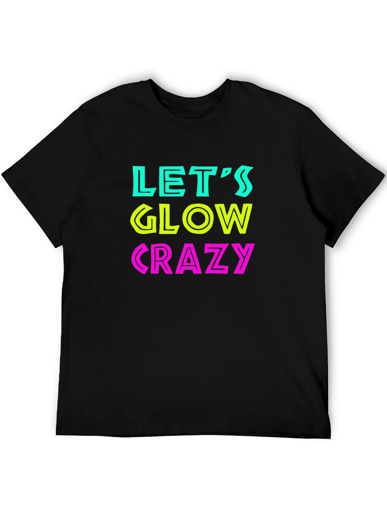 Lets Glow Crazy Black T-Shirt