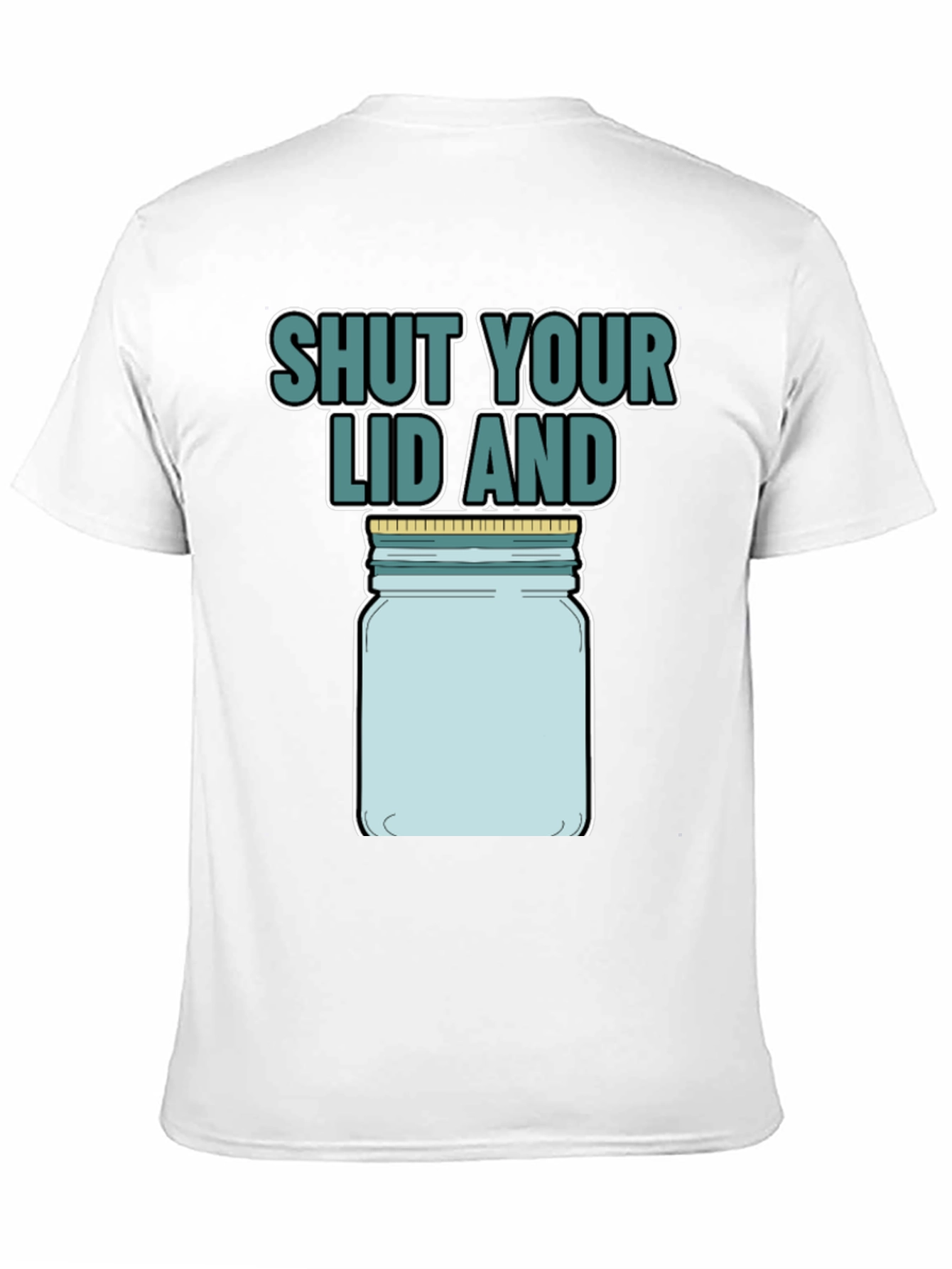 Shut Your Lid And Jar T-Shirt