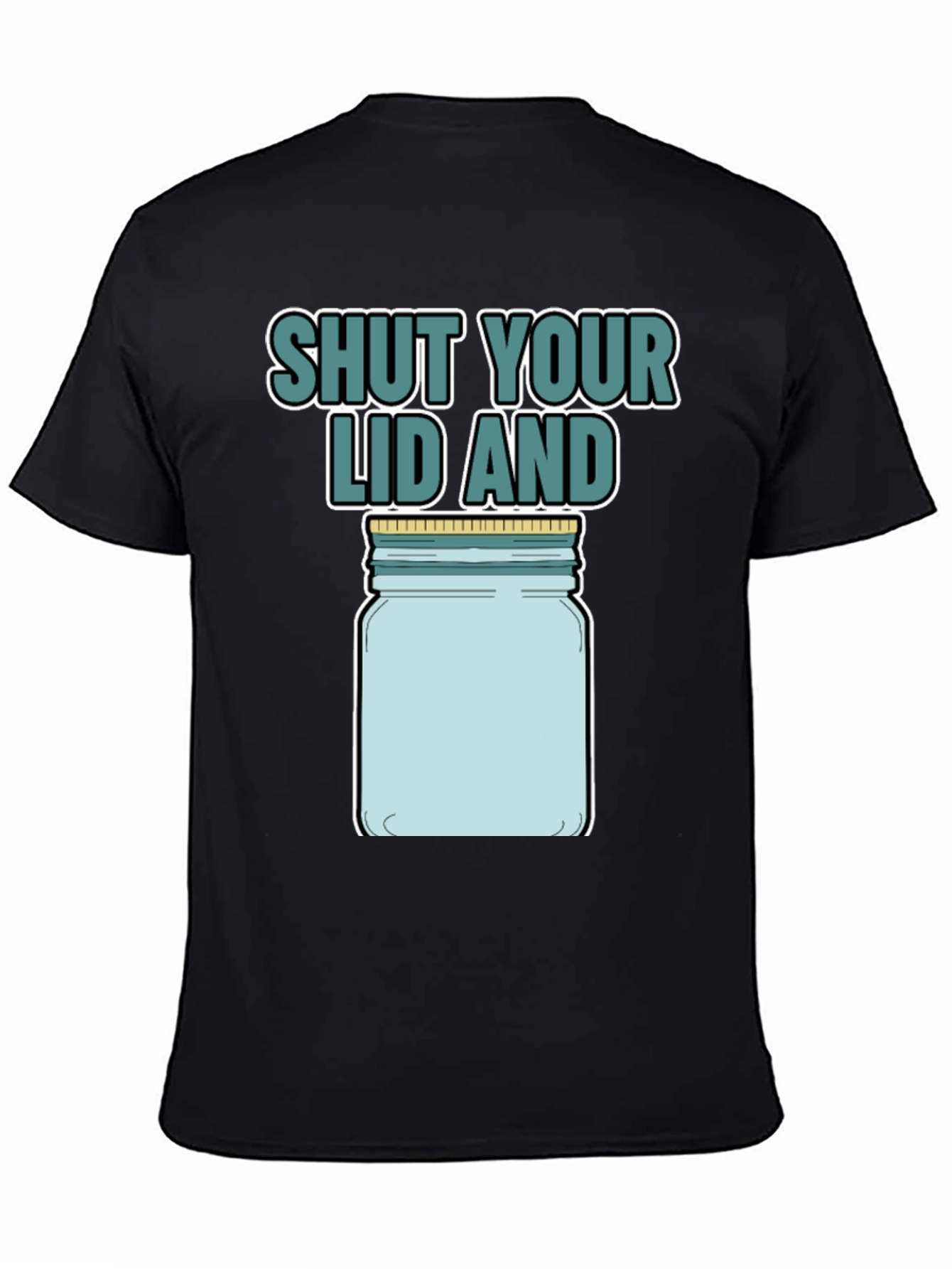 Shut Your Lid And Jar T-Shirt
