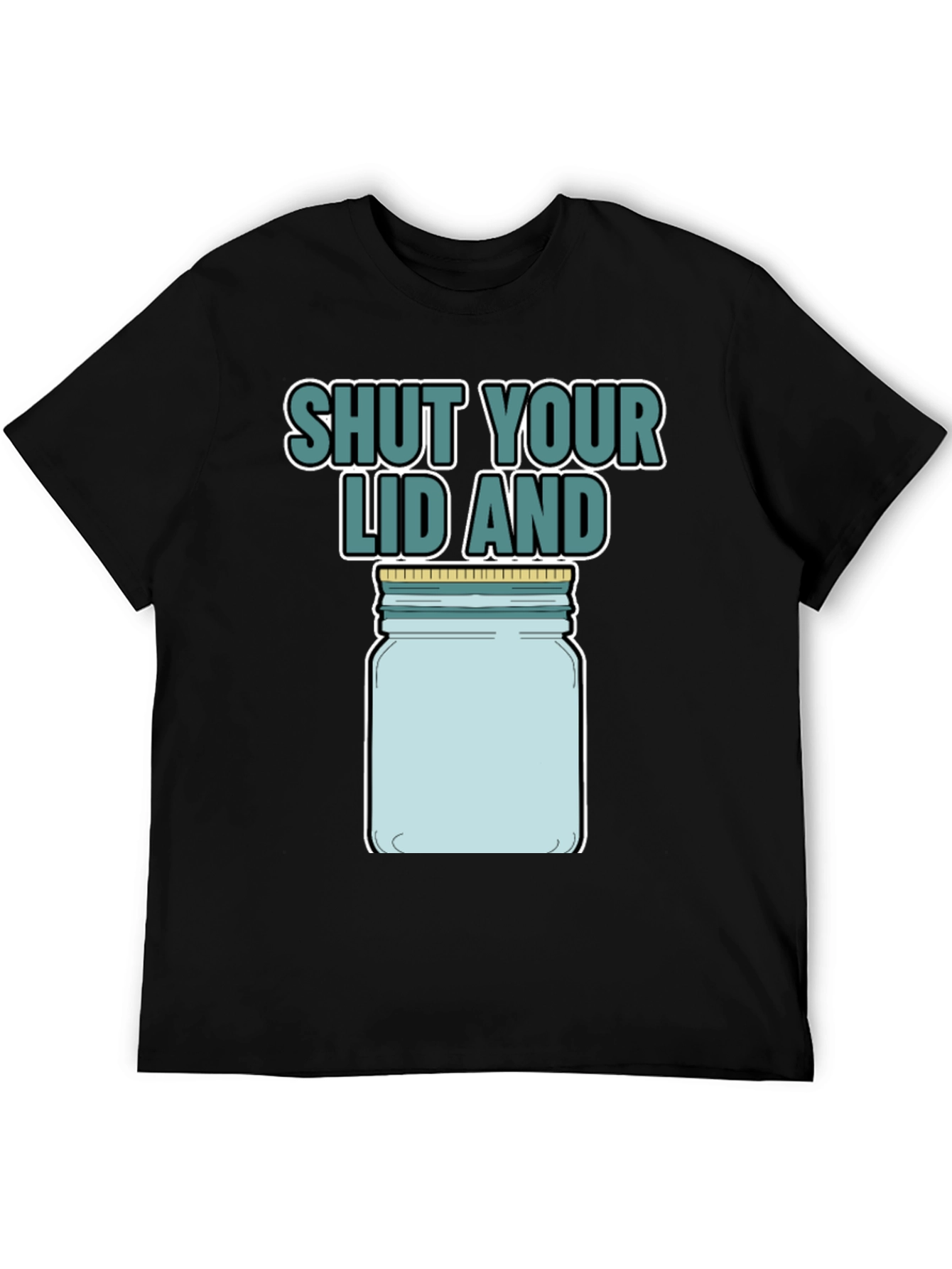 Shut Your Lid And Jar T-Shirt