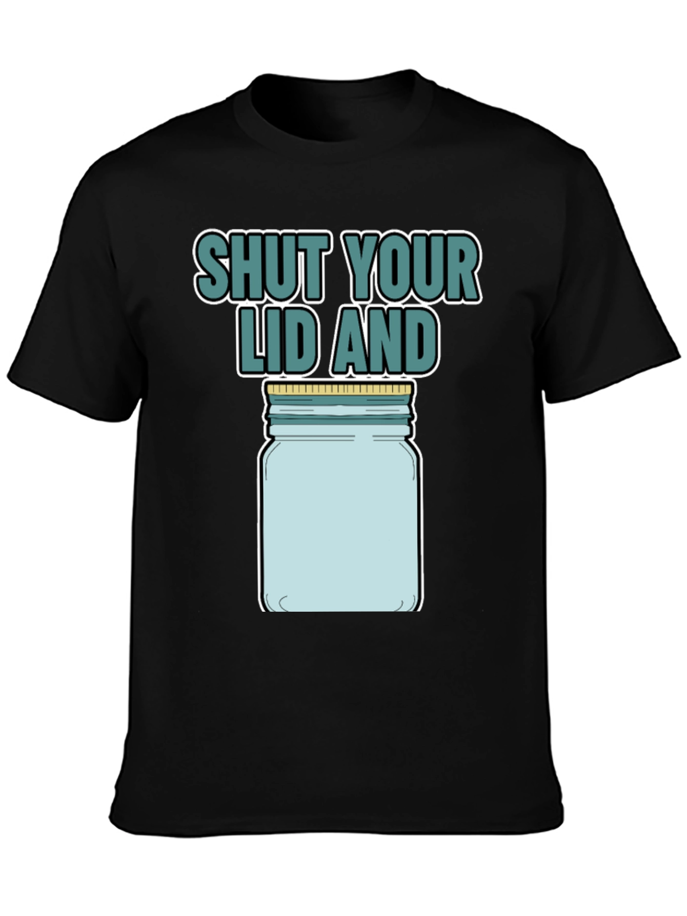 Shut Your Lid And Jar T-Shirt
