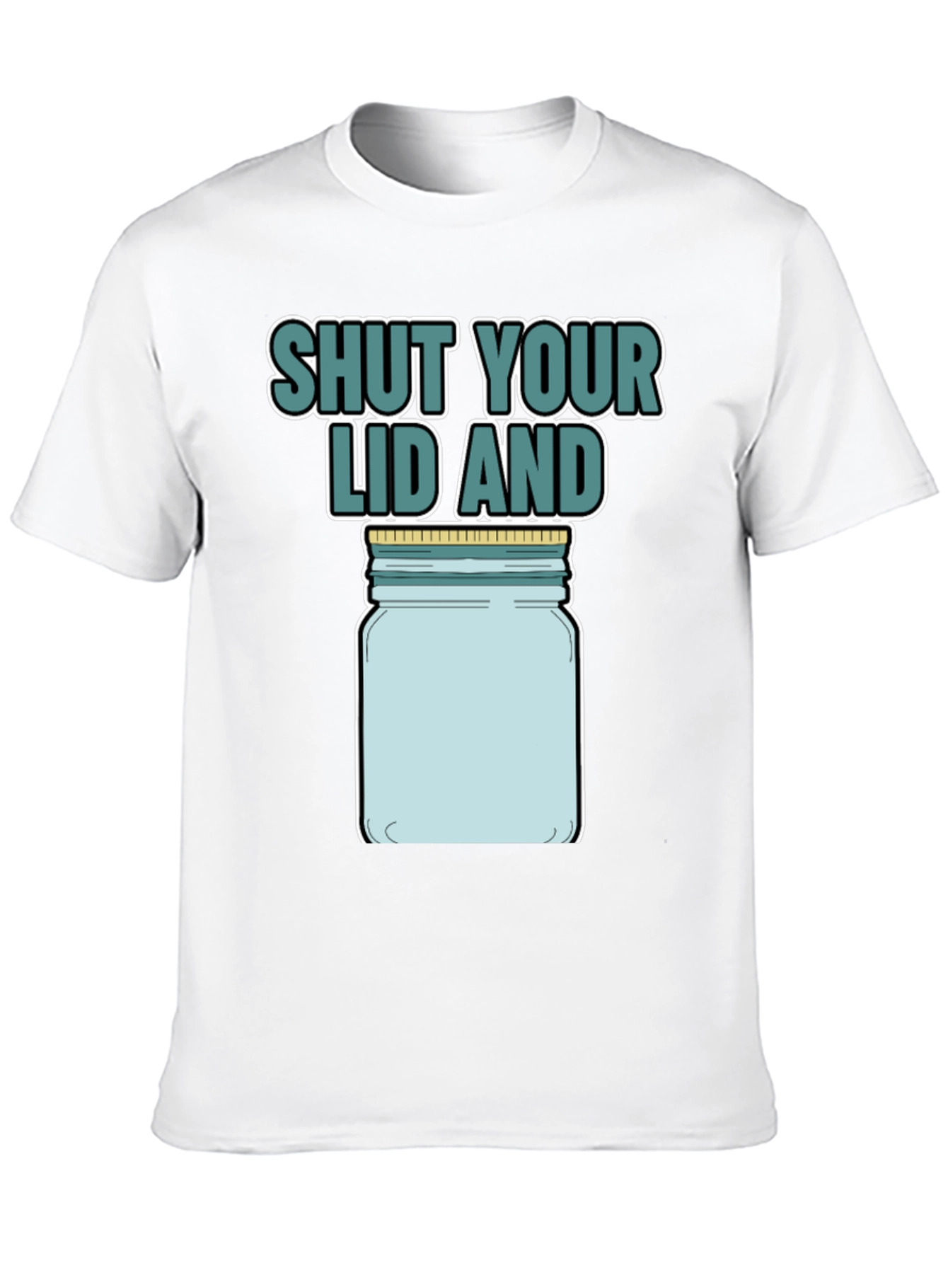 Shut Your Lid And Jar T-Shirt