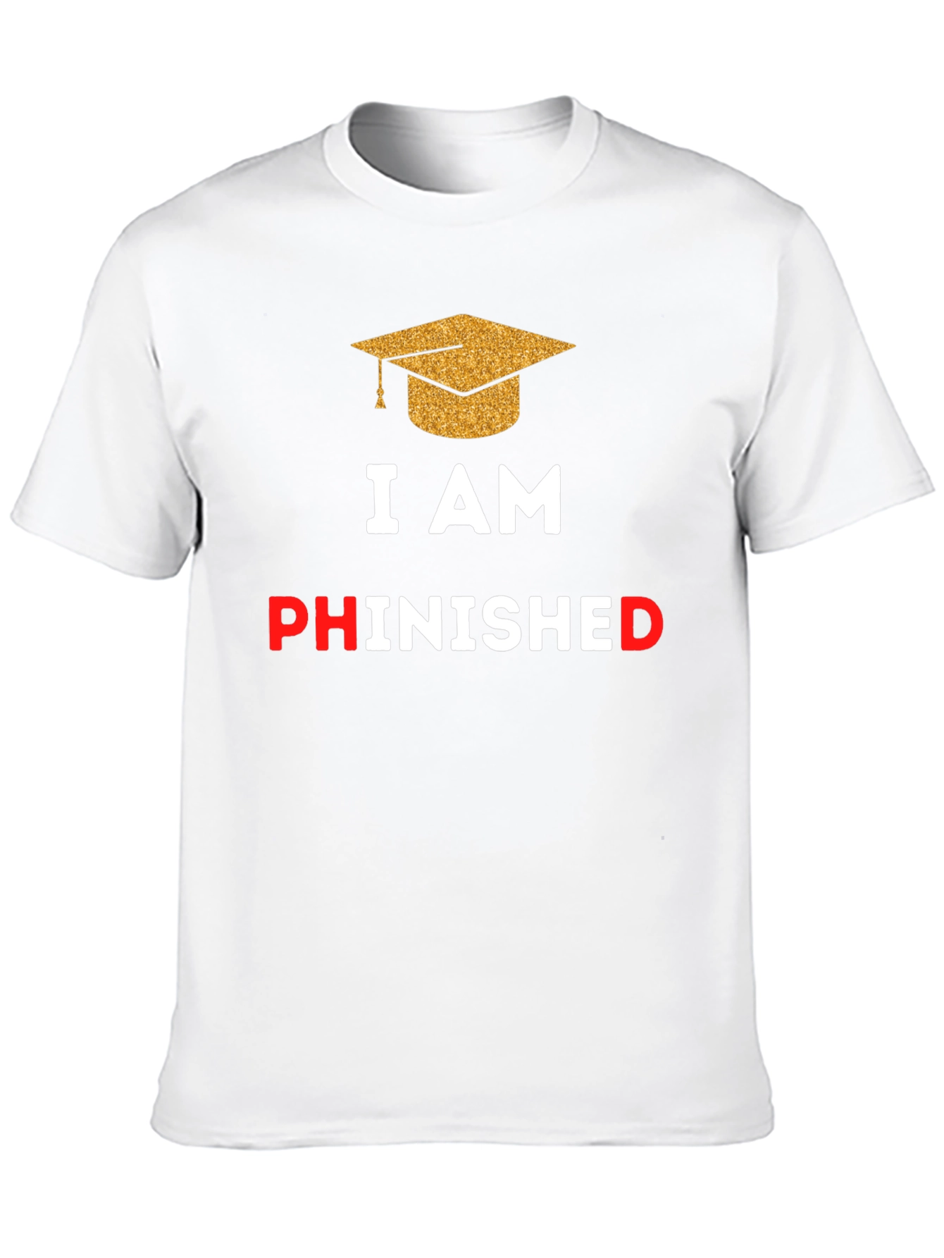 Phinished Graduation T-Shirt - Celebrate Your PhD!