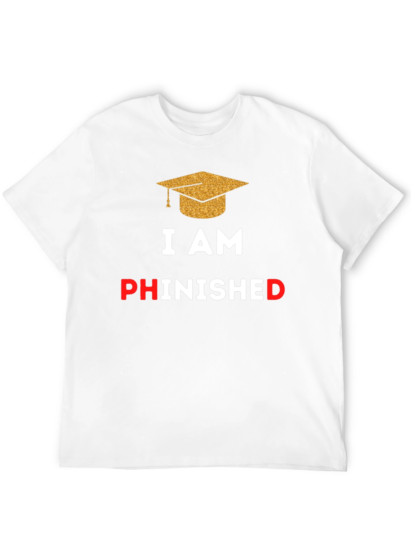 Phinished Graduation T-Shirt - Celebrate Your PhD!