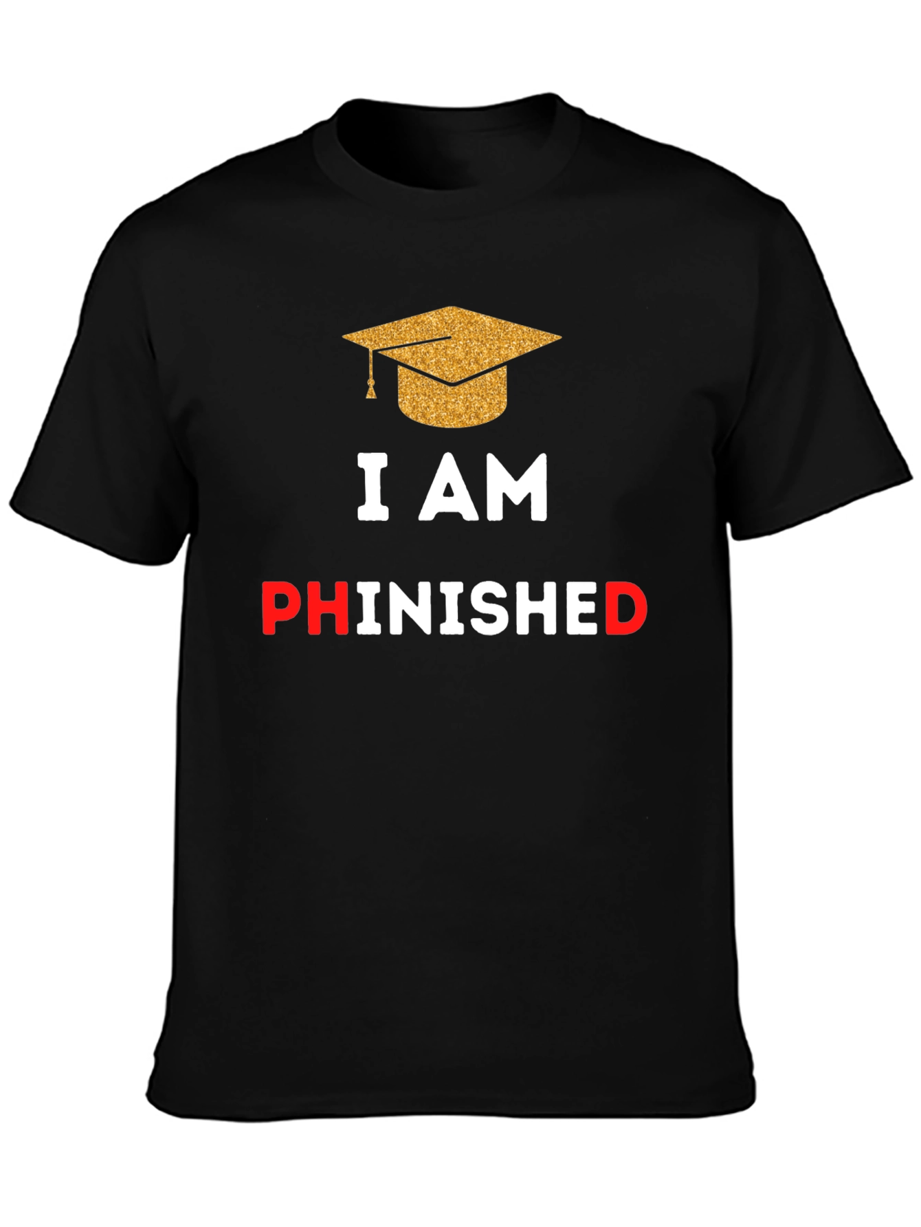 Phinished Graduation T-Shirt - Celebrate Your PhD!