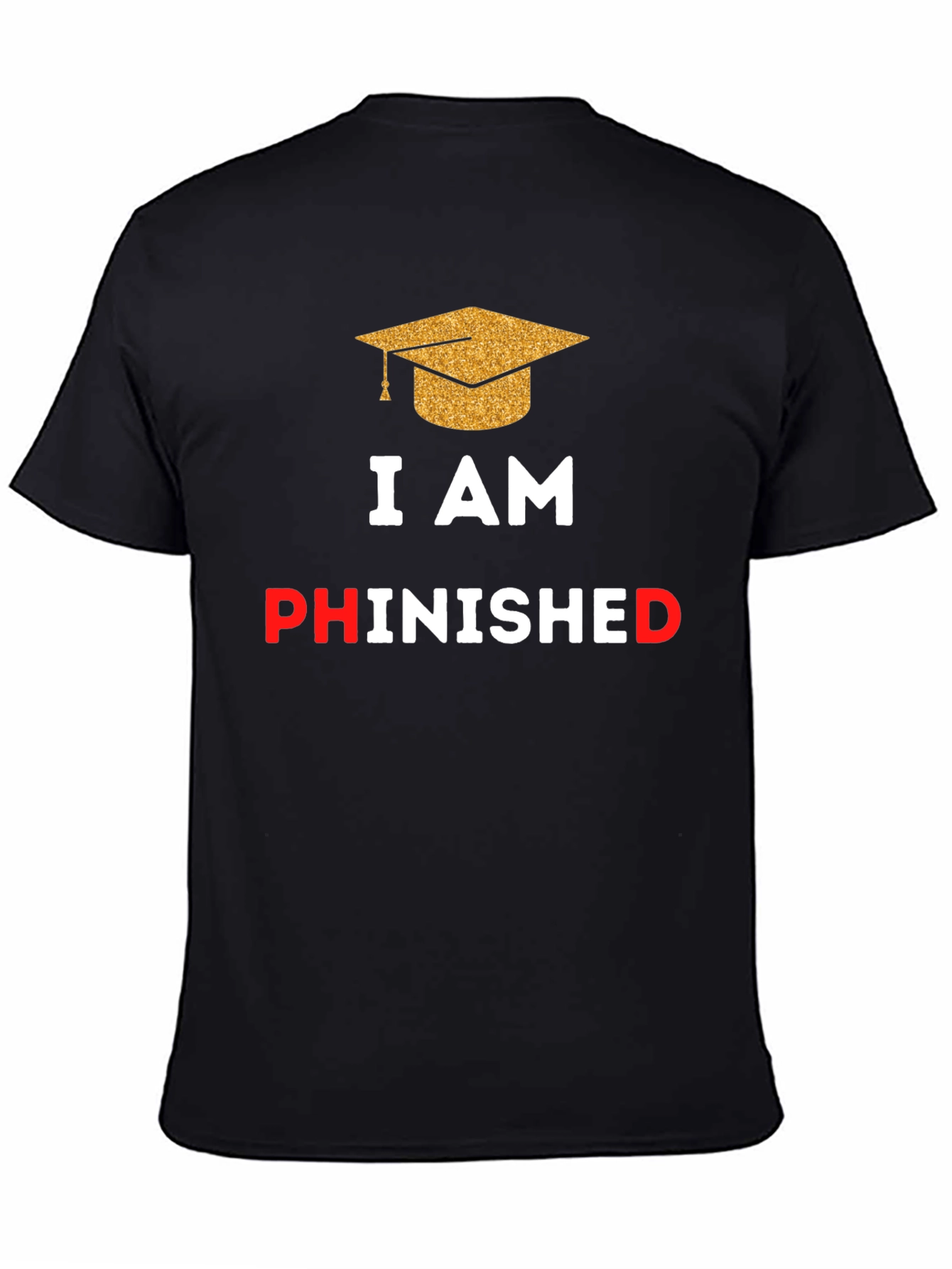 Phinished Graduation T-Shirt - Celebrate Your PhD!