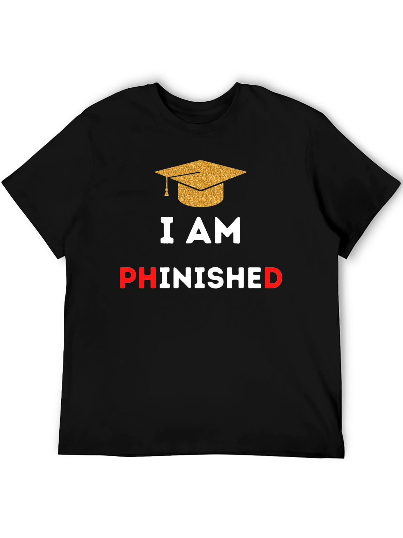 Phinished Graduation T-Shirt - Celebrate Your PhD!